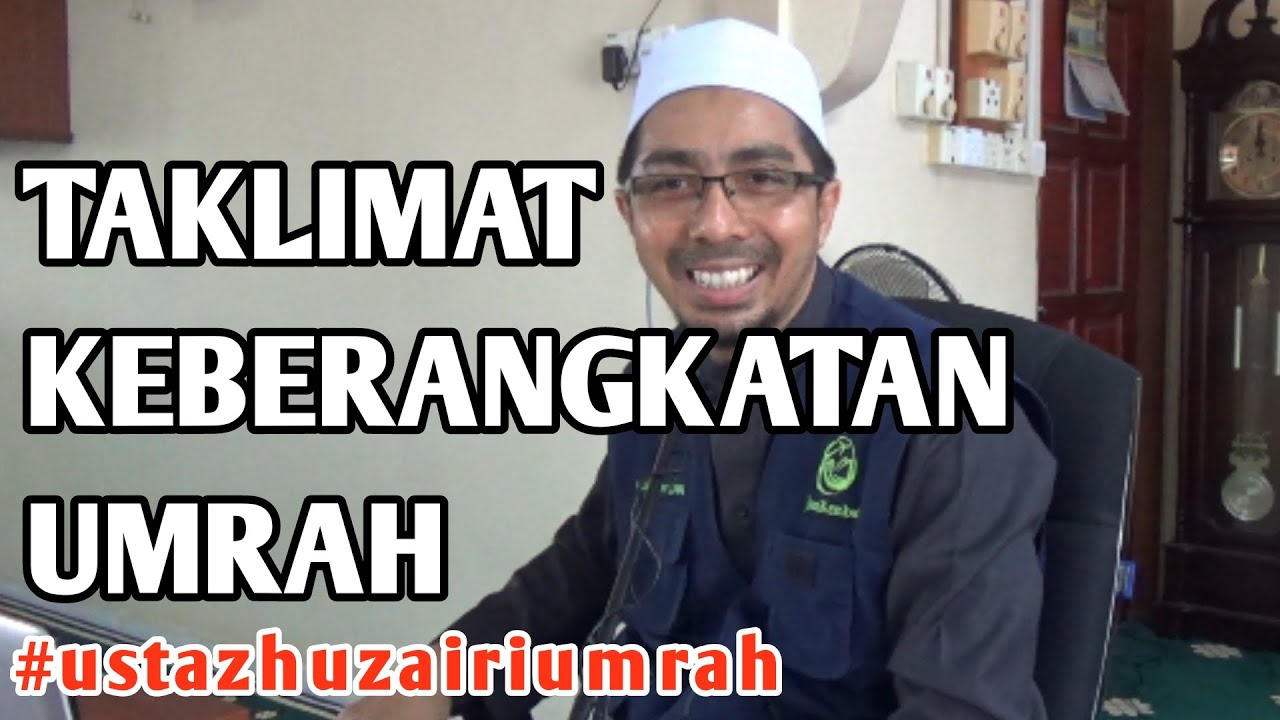 Taklimat Keberangkatan Umrah 2019 - Ustaz Huzairi Umrah