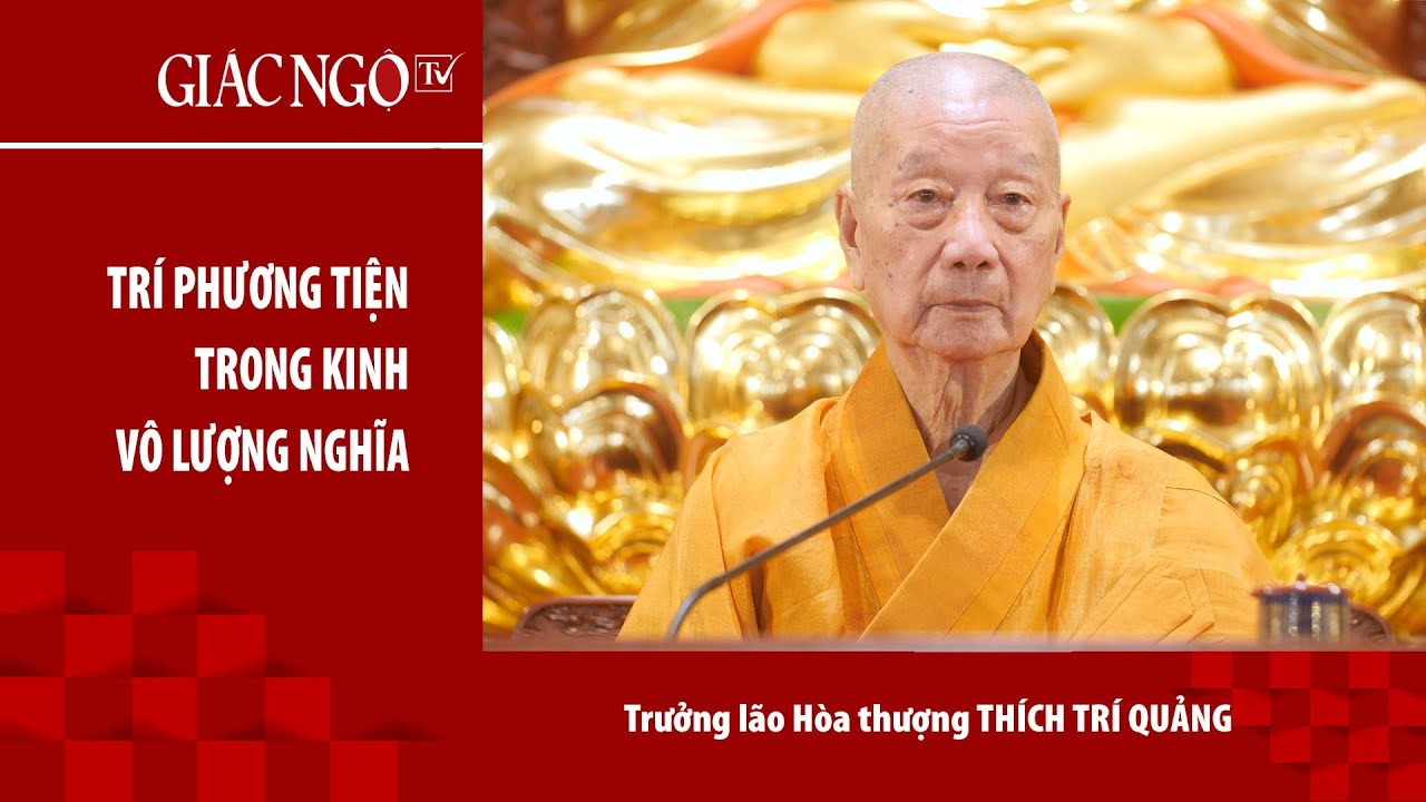 Trưởng lão Hoà thượng Thích Trí Quảng thuyết giảng: "Trí phương tiện trong kinh Vô lượng nghĩa"