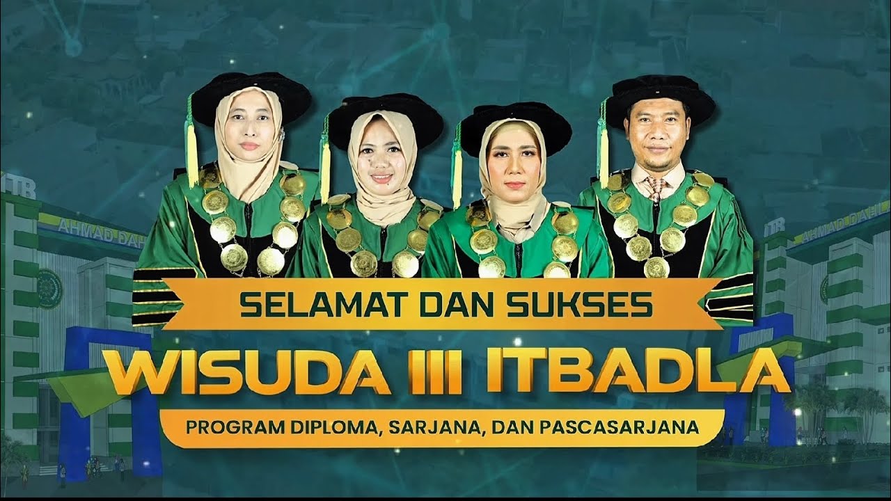 LIVE STREAMING WISUDA III ITBADLA ( Cerdas, Berakhlak, Profesional )