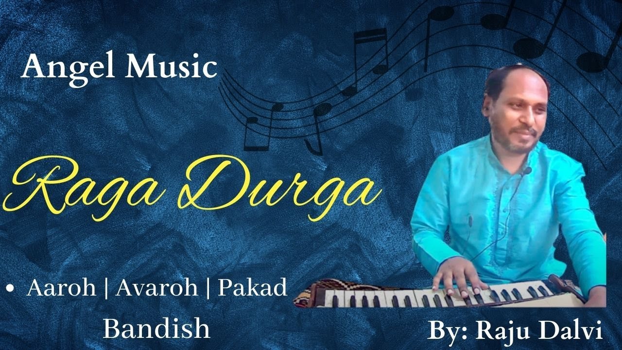 Raag Durga | Aaroh Aavroh  |Bandish |Jhanana Jhanana Jhan  Baje Payaliya |Angel Music| Raju Dalvi