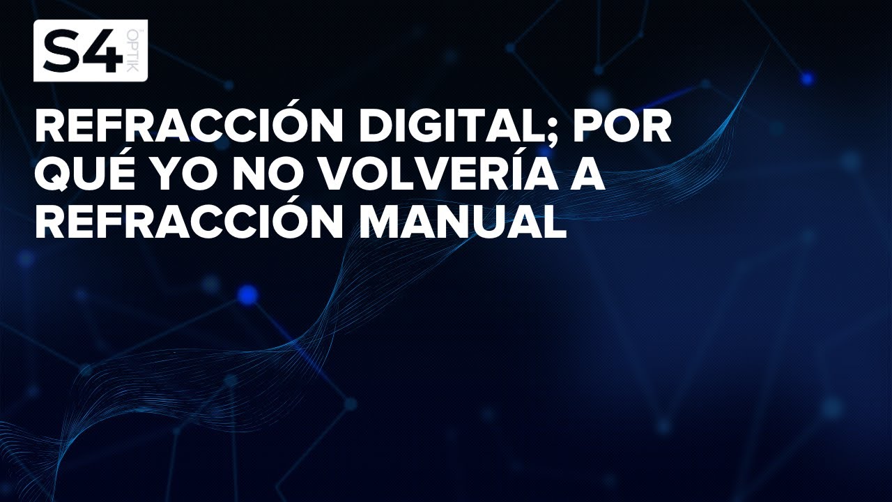 Webinar Refracción Digital; por qué yo no volvería a refracción manual