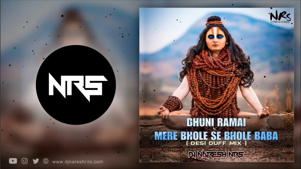 Dhuni Ramai Bhole x Mere Bhole Se Bhole Baba (Desi Duff Mix) DJ NARESH NRS | 2019