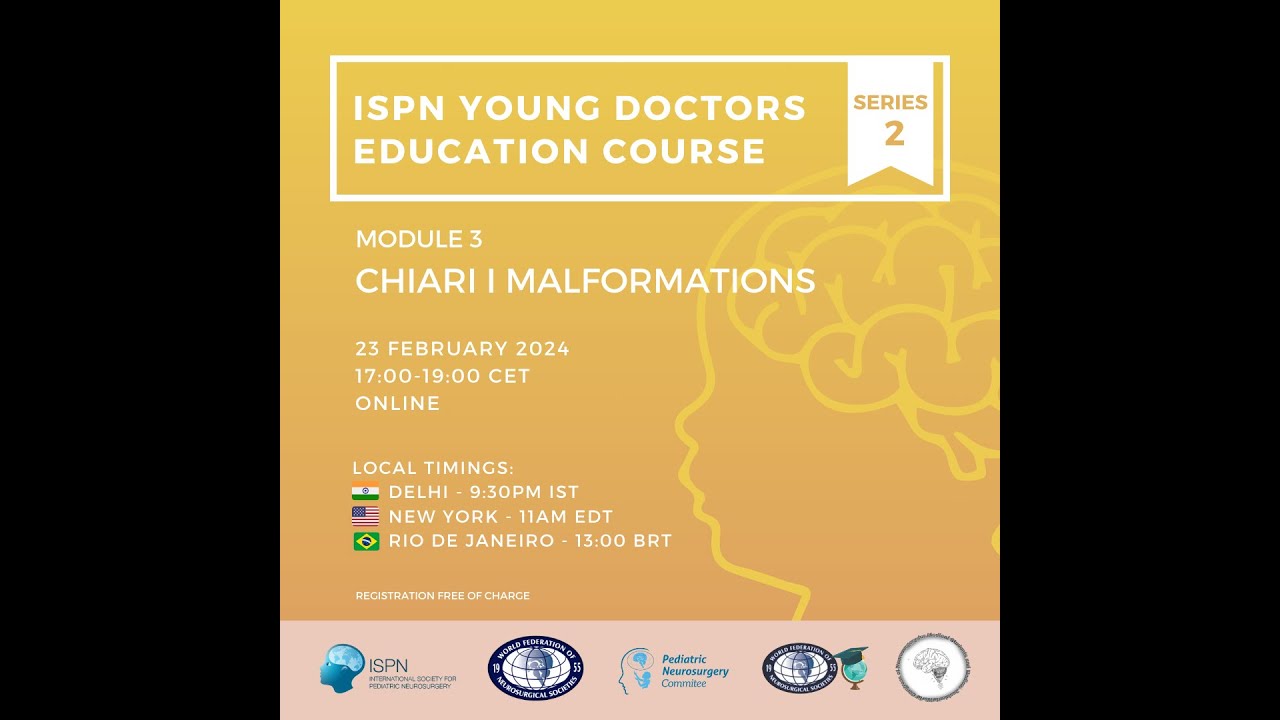 ISPN Young doctors education course series - Module 2.3: Chiari malformations