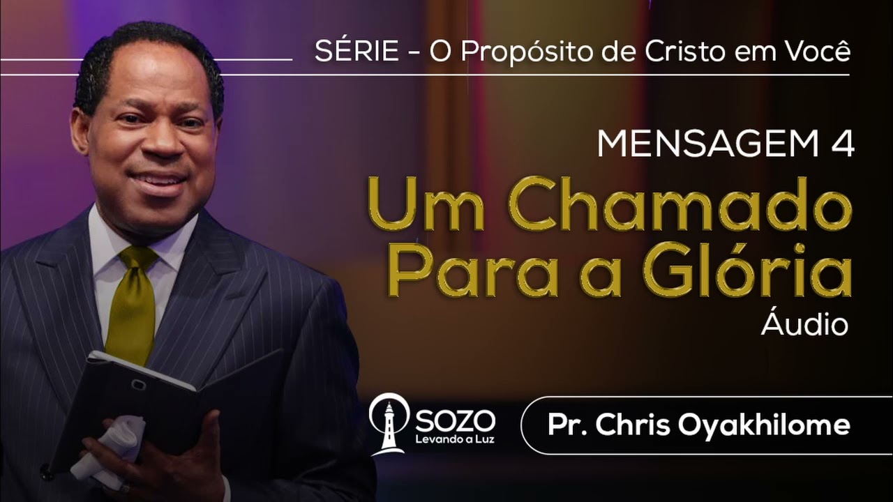 Pr. Chris Oyakhilome — Um Chamado Para a Glória (Série: O Propósito de Cristo em Você - Parte 4)