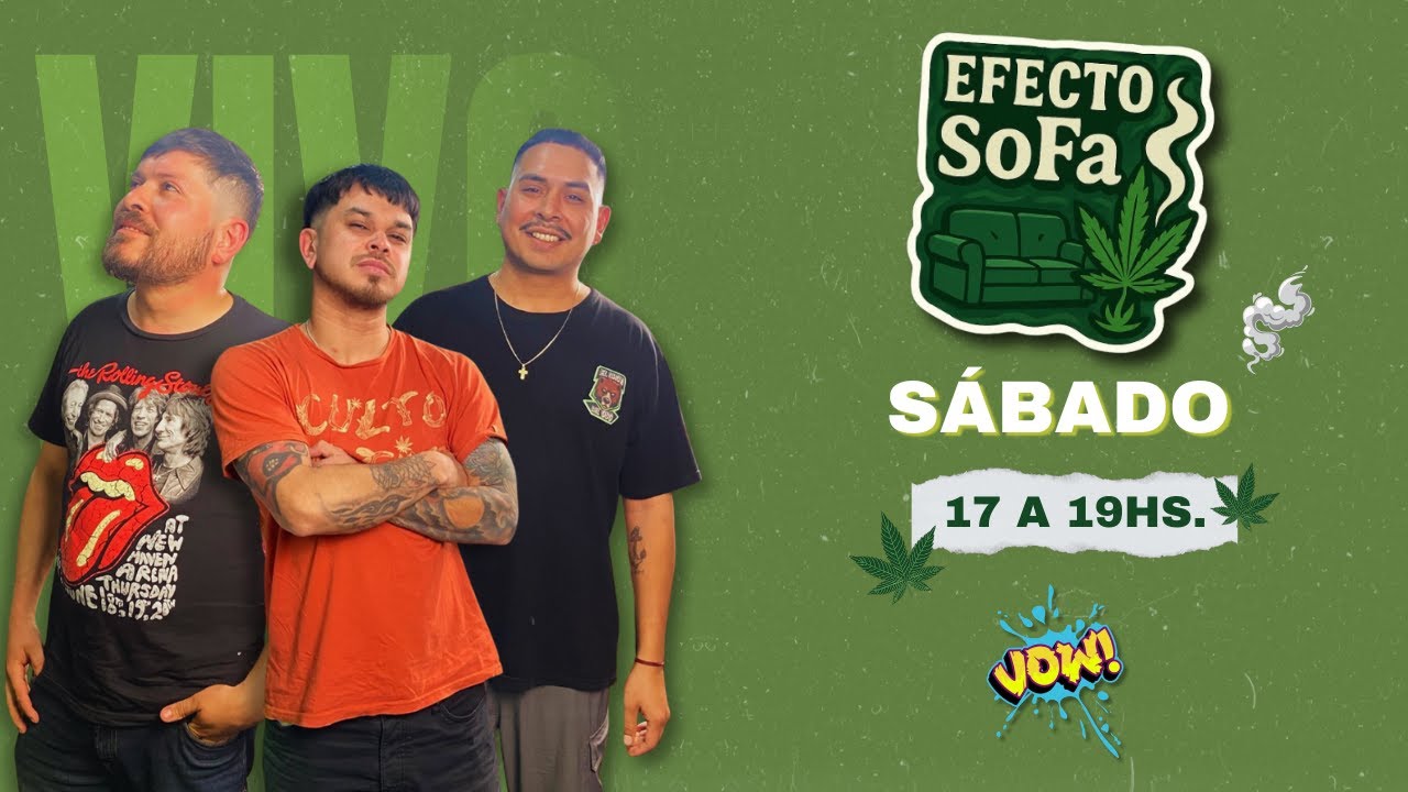Efecto Sofa | Post ExpoCanabis | Vow Streaming
