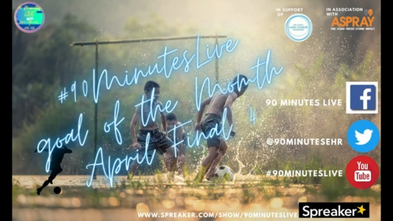 The FINAL FOUR in our APRIL GOAL OF THE MONTH vote Get voting on our TWITTER @90Minutesehr