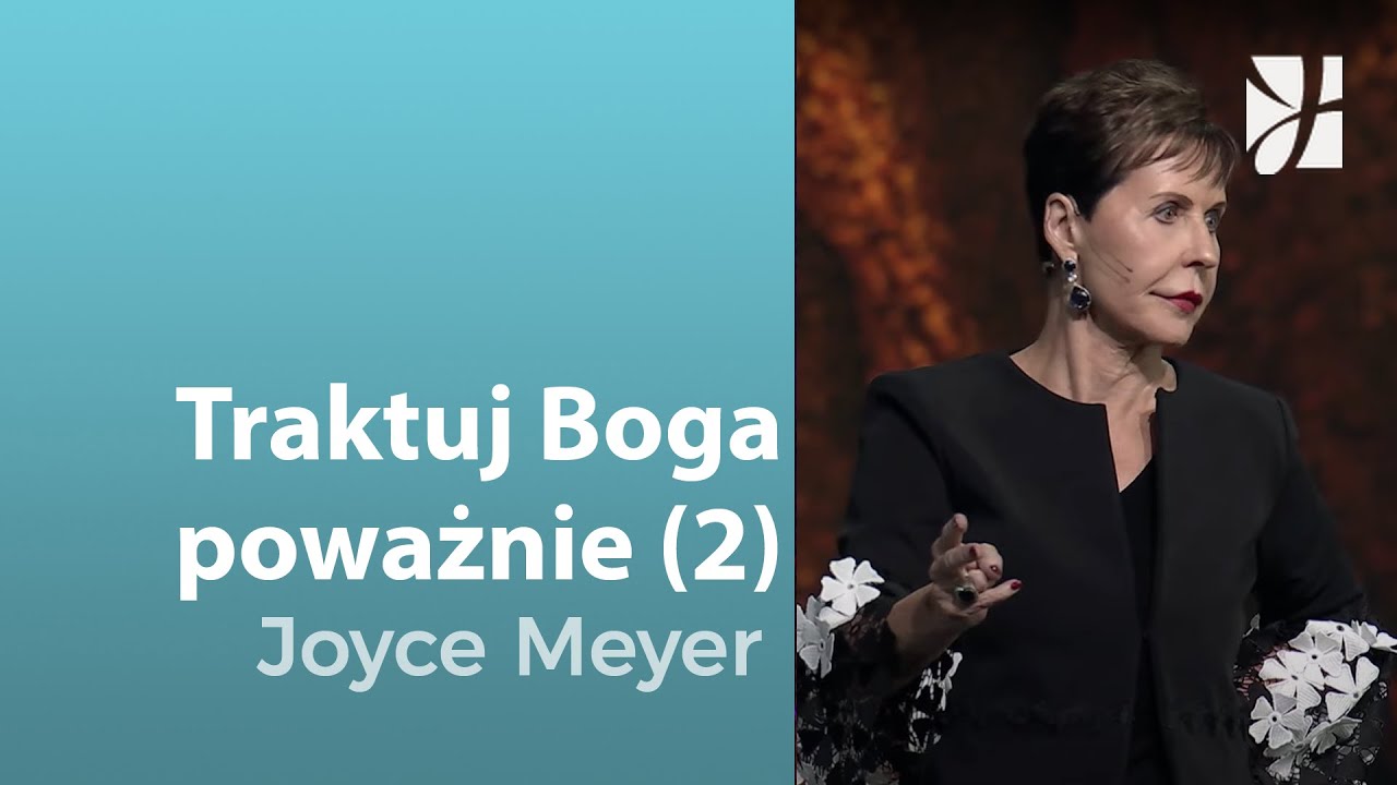 Traktuj Boga poważnie (2) | Joyce Meyer | Poznawanie Boga