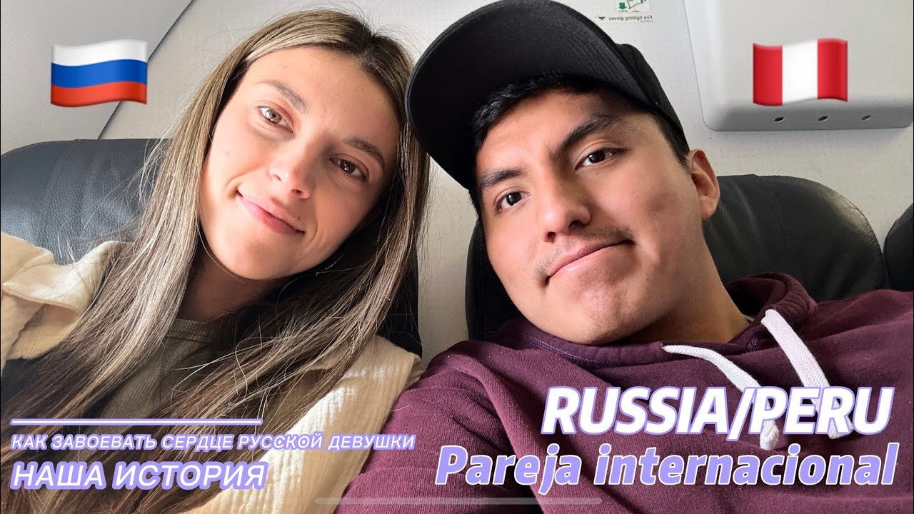 Pareja internacional peruano y rusa/ ¿Cómo nos conocimos?
