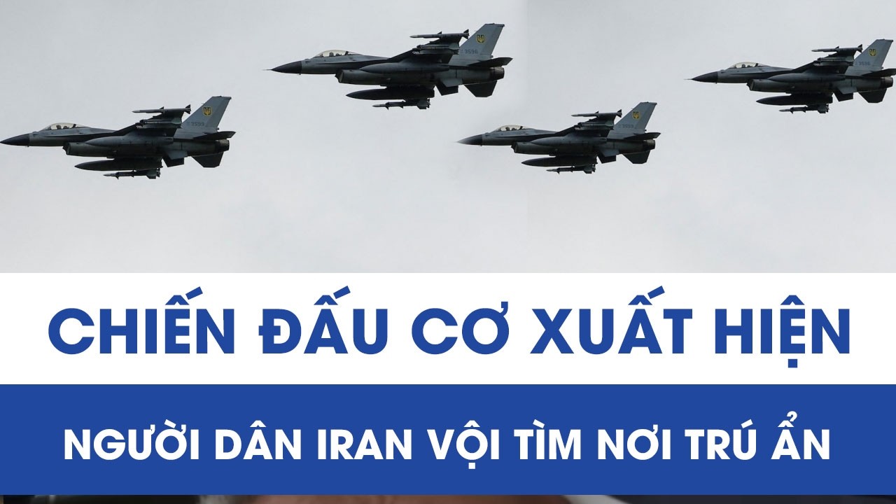 Iran căng thẳng cực độ khi chiến đấu cơ xuất hiện, người dân vội tìm nơi trú ẩn