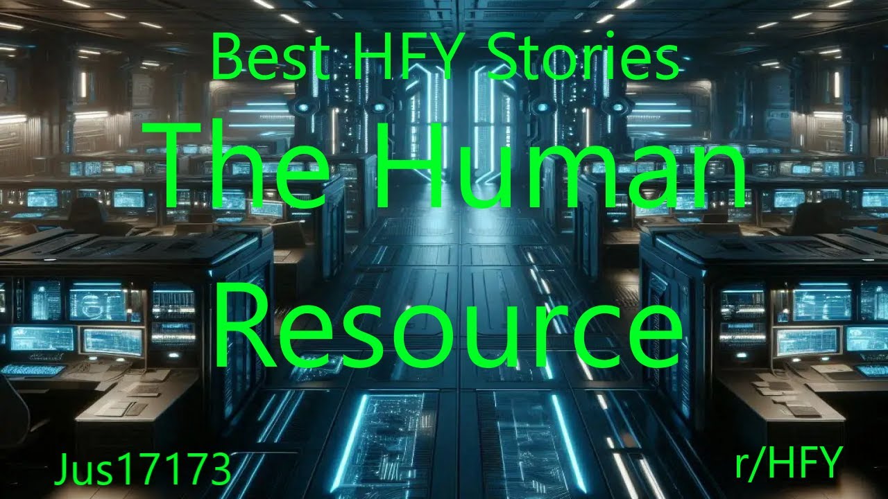 Best HFY Stories: The Human Resource