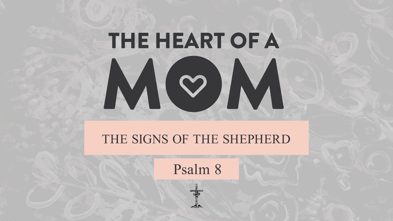 Joe White | The Signs of The Shepherd (Psalm 8)