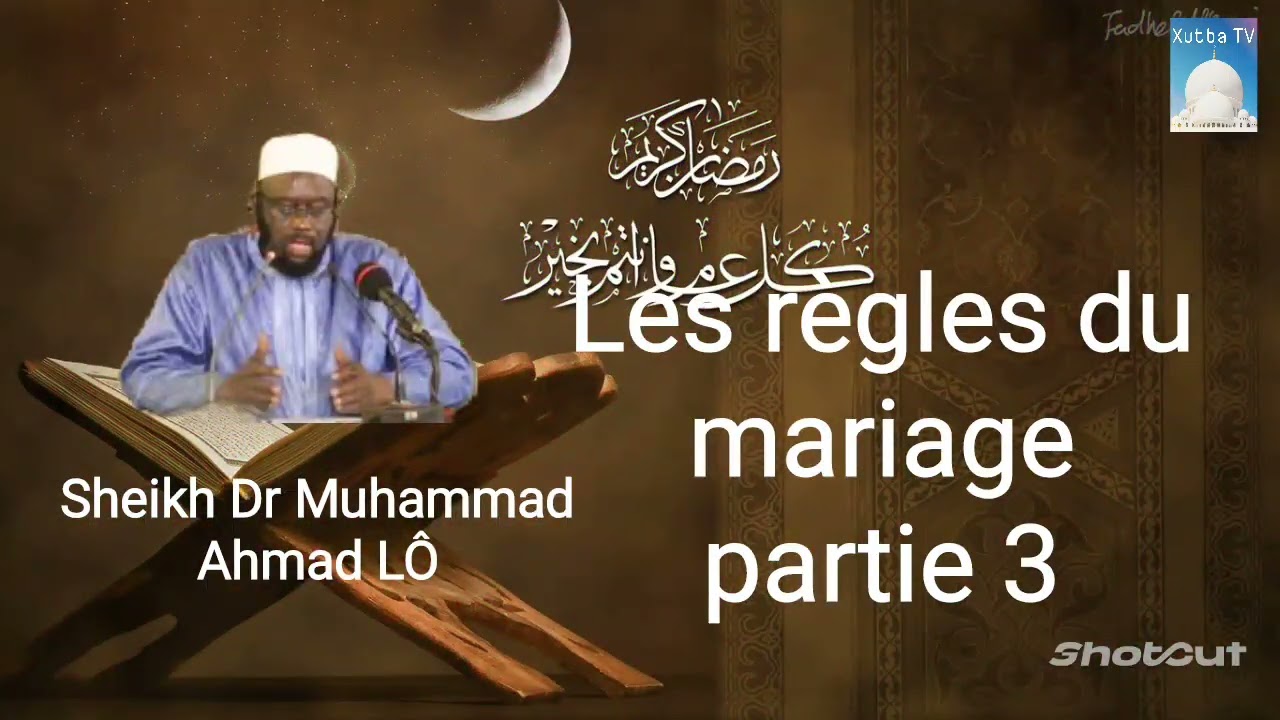 Dr Muhammad Ahmad LÔ - Les règles du mariage 3