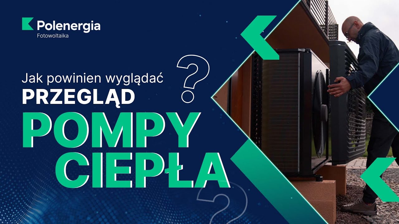 Jak powinien wyglądać przegląd pompy ciepła przed sezonem grzewczym❓ | Polenergia Fotowoltaika