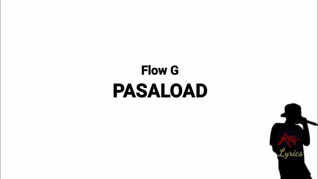 Flow G - Pasaload (Lyrics)