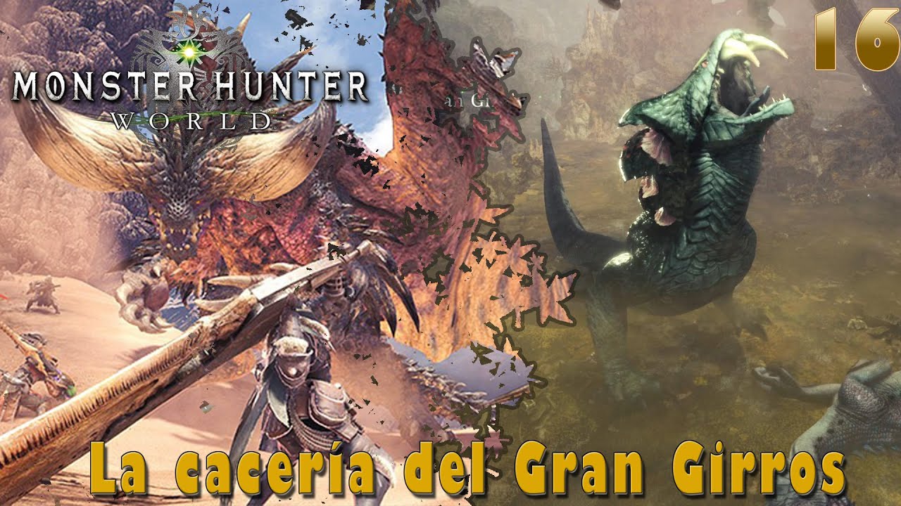 Monster Hunter World - Ep. 16 - La cacería del Gran Girros - Monster Hunter: World | PC