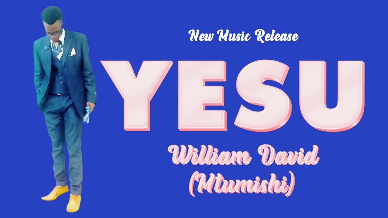 YESU BY WILLIAM DAVID MTUMISHI ( Official Audio) SMS skiza 69813343 to 811