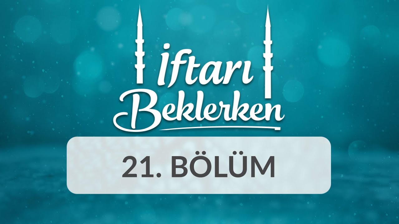 Farklı Coğrafyalarda Ramazan Kültürü - İftarı Beklerken 21.Bölüm