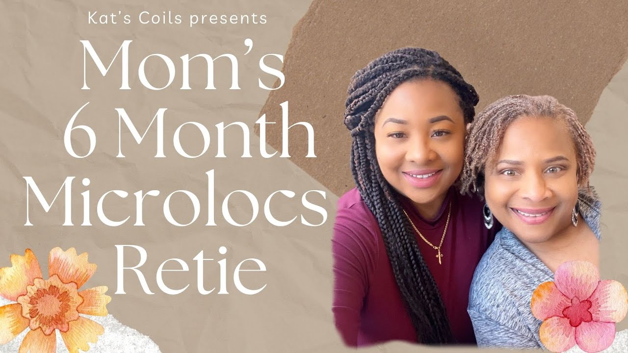 Mom's Six Month Microlocs Retie | Happy Mother's Day |Kat's Coils