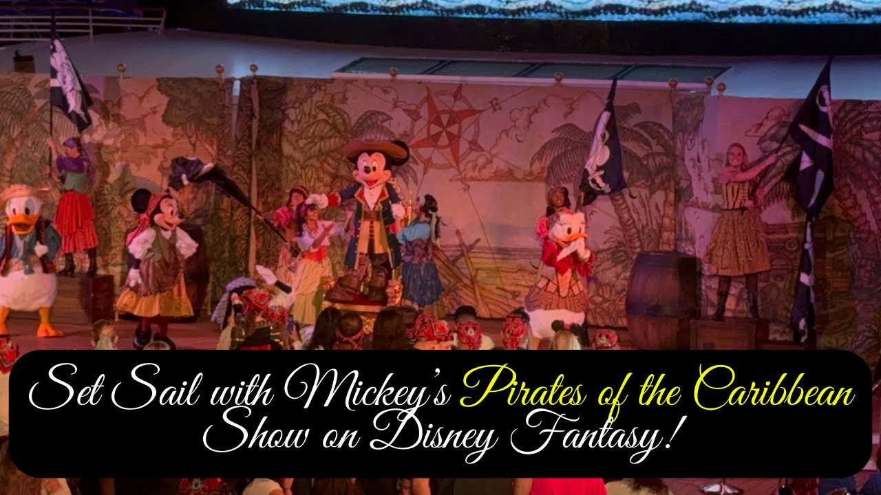 Set Sail with Mickey’s Pirates of the Caribbean Show on the Disney Fantasy!
