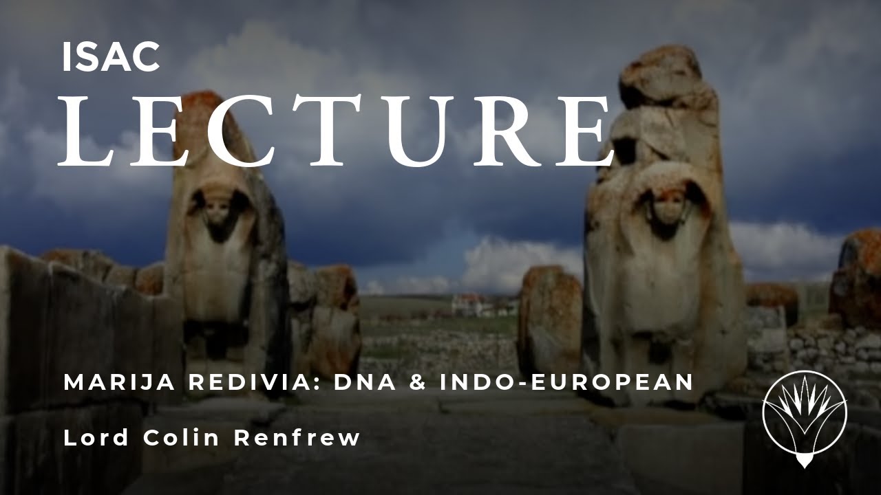 Lord Colin Renfrew | Marija Redivia: DNA and Indo-European Origins