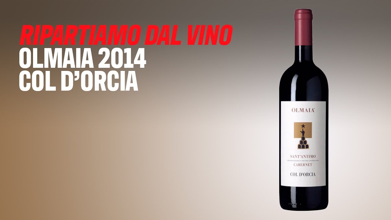 Ripartiamo dal vino: Olmaia 2014 Col d&rsquo;Orcia
