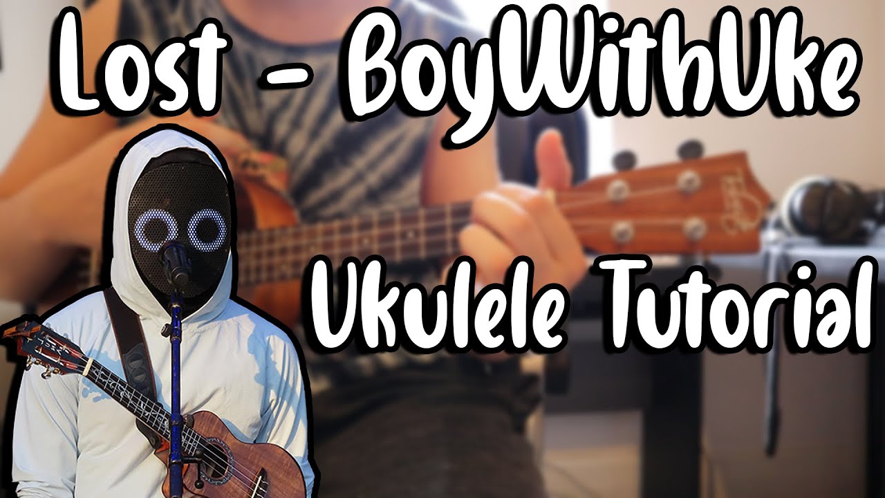 Lost - BoyWithUke (Ukulele Tutorial)