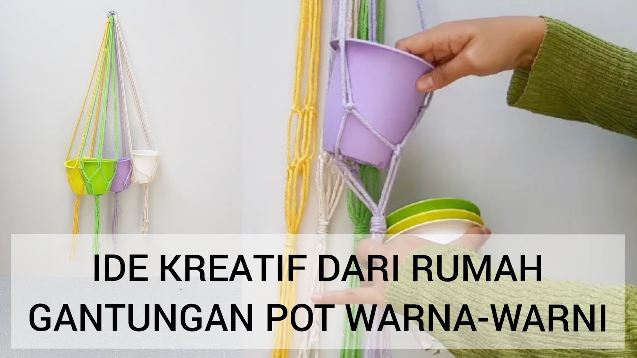 Membuat Gantungan Pot Warna-warni - Tangan Sendiri Macramè
