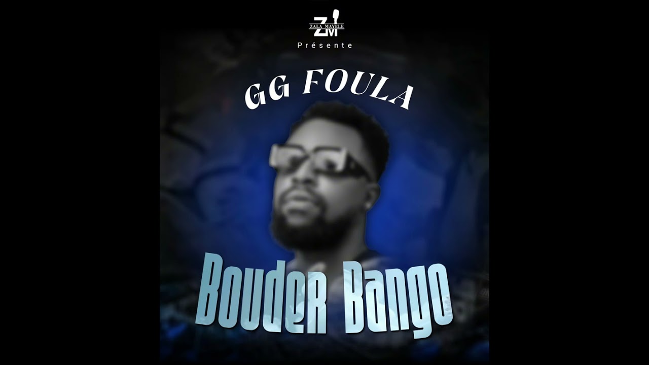 GG Foula_ Bouder bango (Audio officiel)
