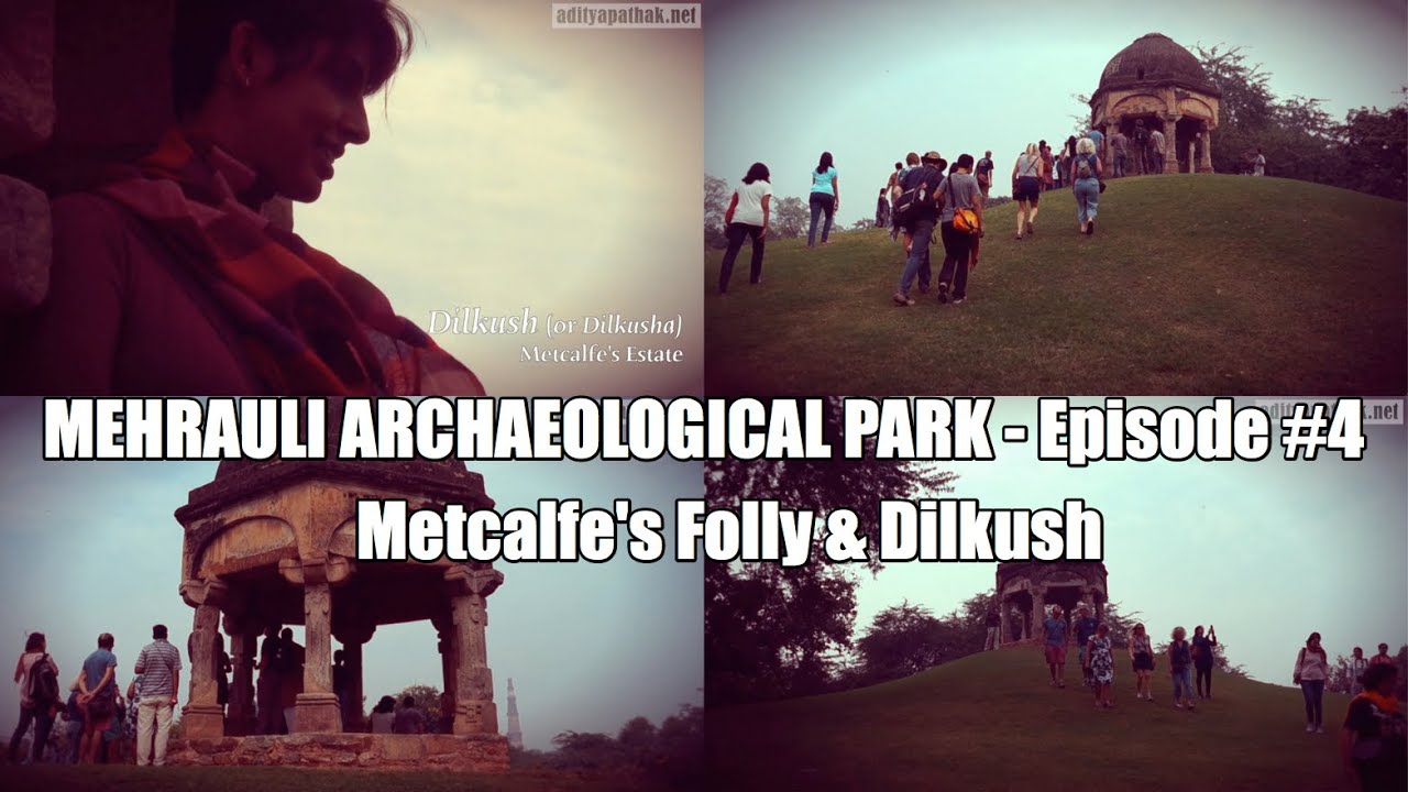 Metcalfe's Folly & Dilkush : Mehrauli Archaeological Park - Part 4