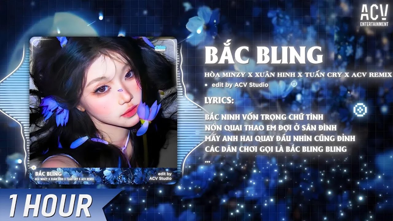 [1 HOUR] BẮC BLING REMIX (Bản 🎵 ) - HO&Agrave; MINZY x NS XU&Acirc;N HINH x TUẤN CRY - 🎵 Remix