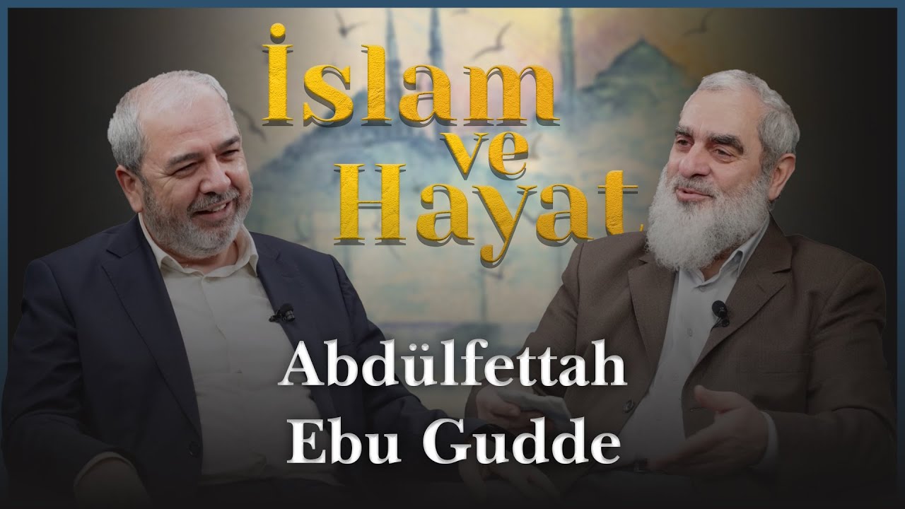 Abdülfettah Ebu Gudde Hocaefendi | İslam ve Hayat