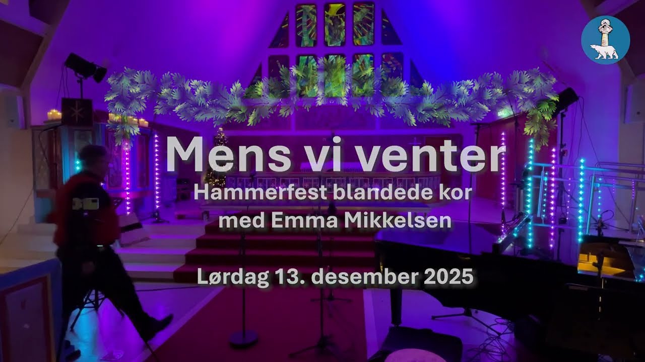 Mens vi venter 2025 - Hammerfest blandede kor med Emma Mikkelsen