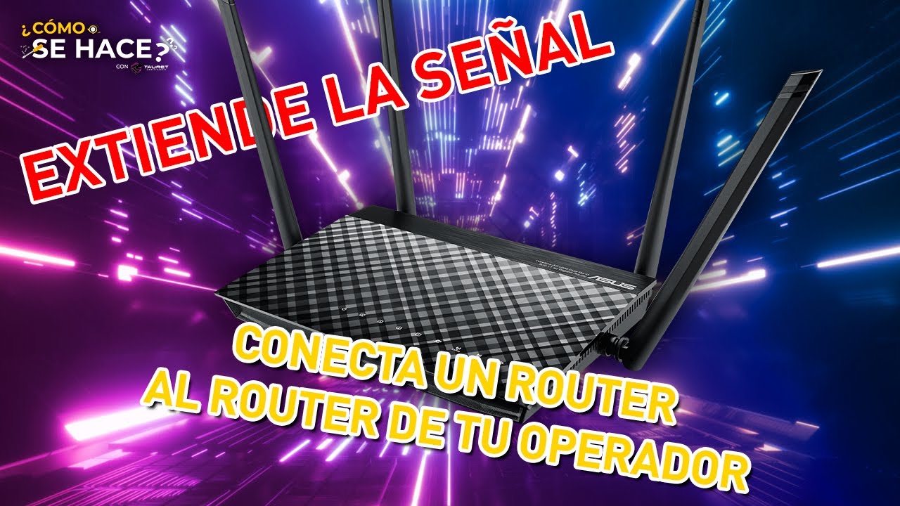&iquest;C&Oacute;MO SE HACE? - Conectar y configurar un router al router de tu proveedor de internet