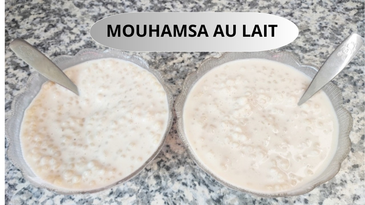MOUHAMSA au lait : la recette réconfortante en moins de 30 min !