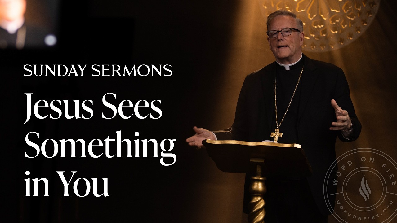 Jesus Sees Something in You - Bishop Barron's Sunday Sermon