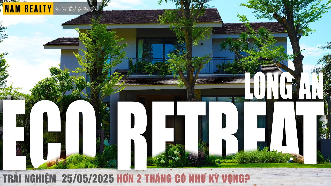 Eco Retreat Long An sau 2 tháng: Lần đầu vào bên trong dự án 220ha – Có như kỳ vọng?