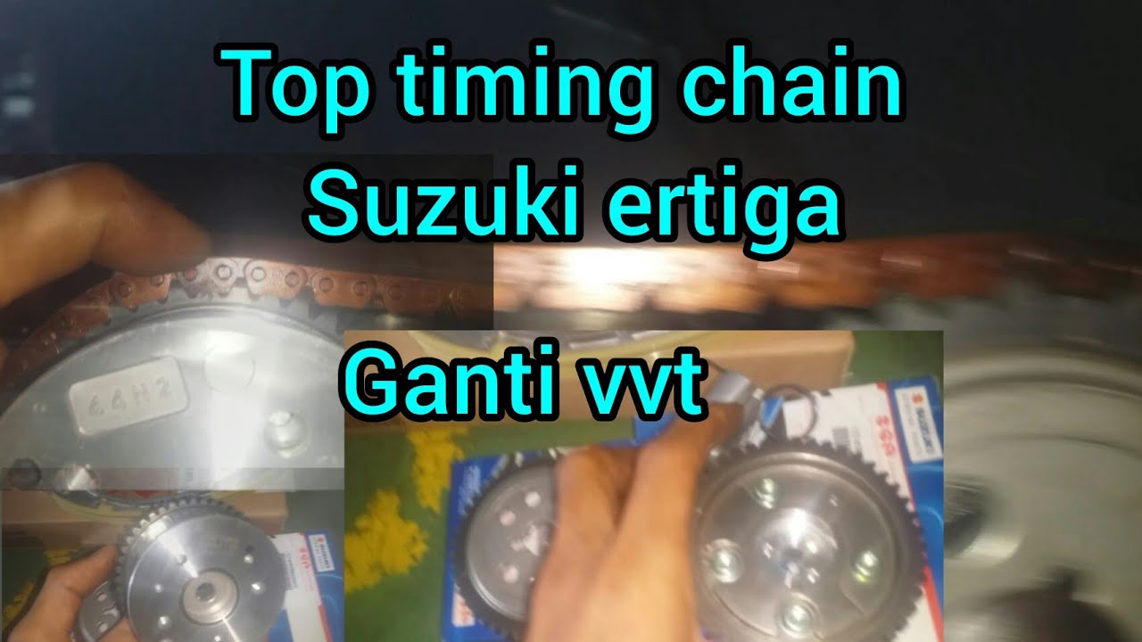 Suzuki ertiga || TOP Timing chain /rantai keteng..ganti vvt
