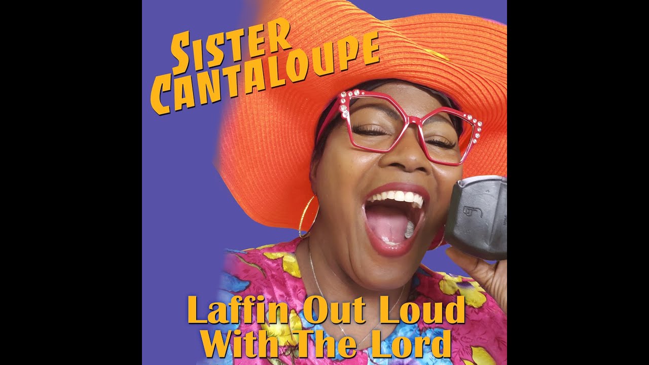 Sister Cantaloupe - Laffin Out Loud with The Lord (Live Performance)