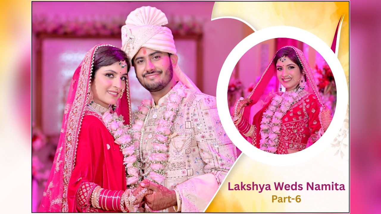 Lakshya & Namita Wedding Part 6