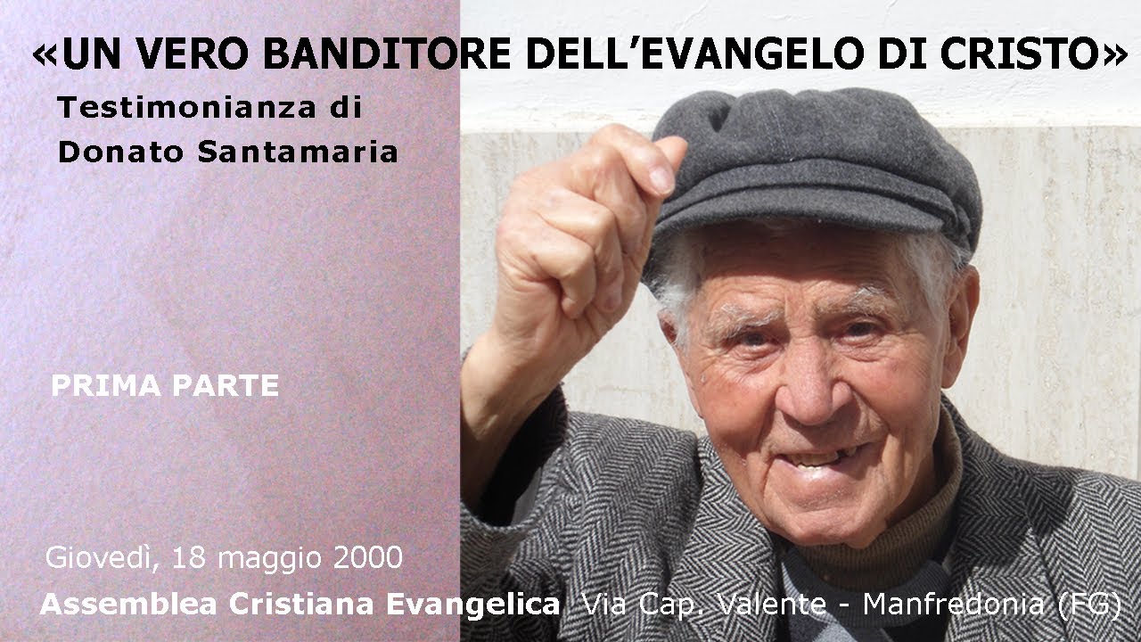 Un vero banditore dell'Evangelo di Cristo - Donato Santamaria (prima parte)