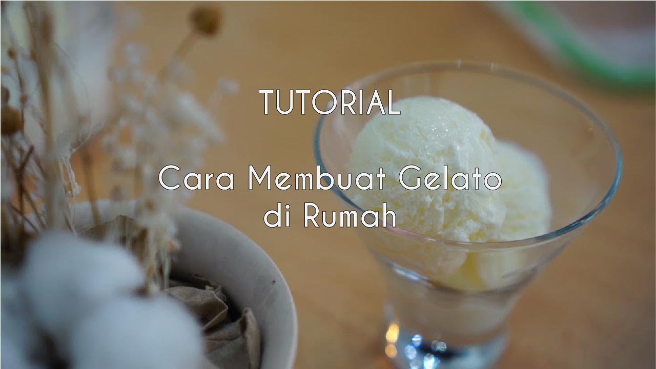 Tutorial Cara Membuat Gelato / Ice Cream di Rumah Tanpa Mesin