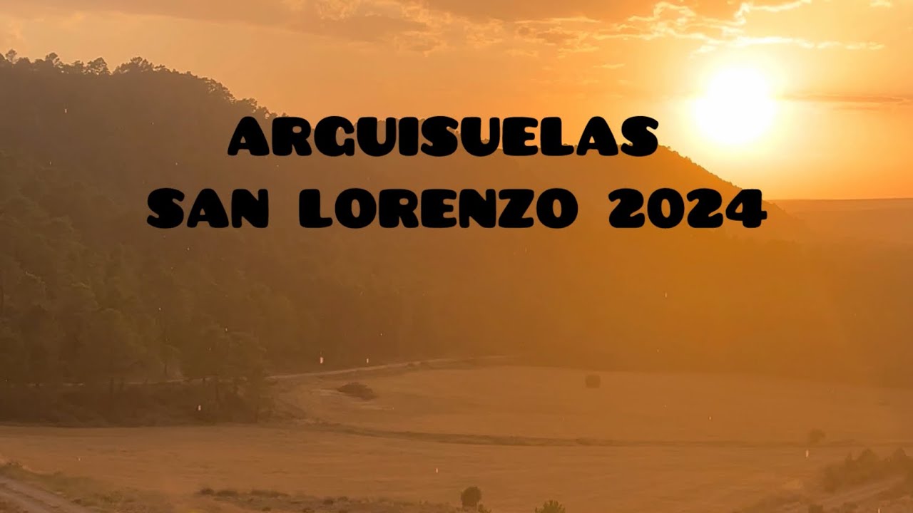 Fiestas San Lorenzo 2024 Arguisuelas 