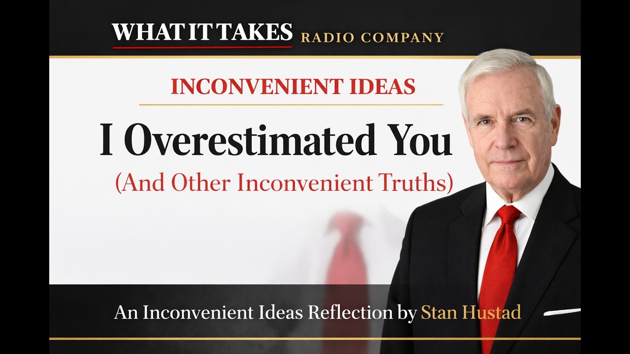 I Overestimated You (And Other Inconvenient Truths) An Inconvenient Ideas Reflection by Stan Hustad