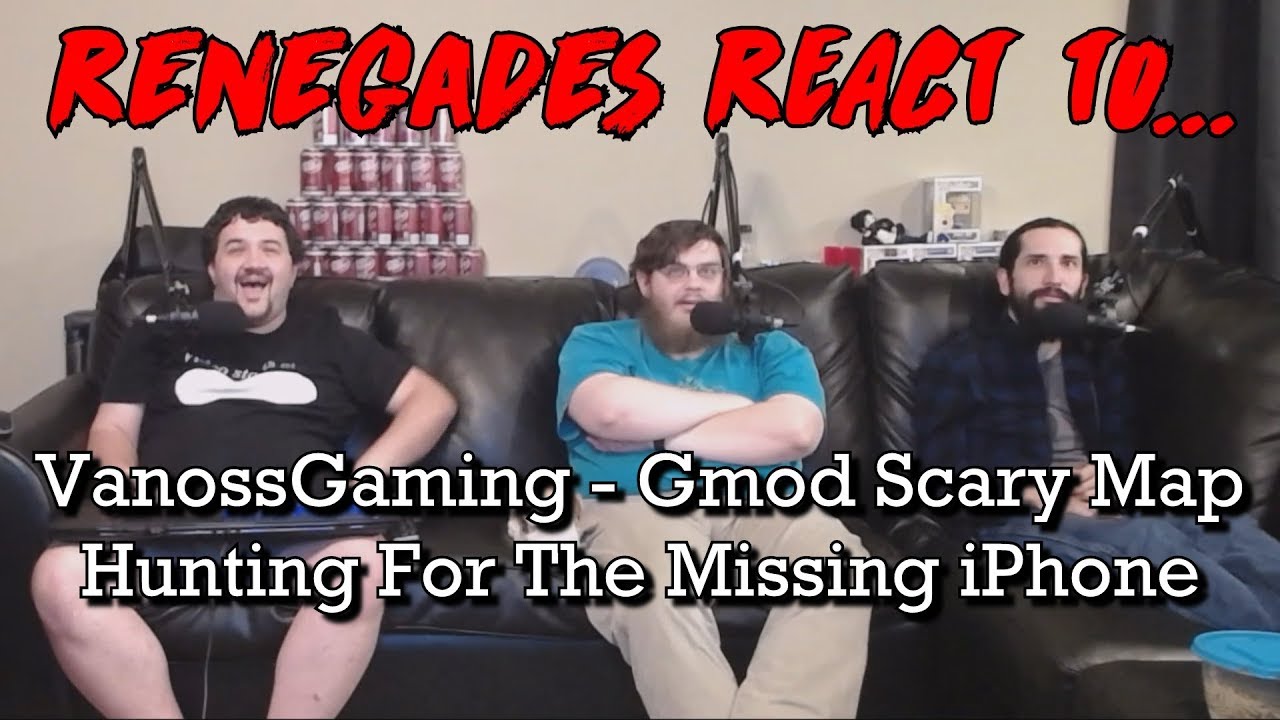 Renegades React to... VanossGaming - Gmod Scary Map - Hunting for the Missing iPhone