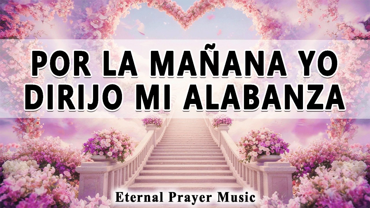 Empieza Tu Mañana Con Dios 🌅 Himnos de Alabanza Que Llenarán Tu Alma de Paz