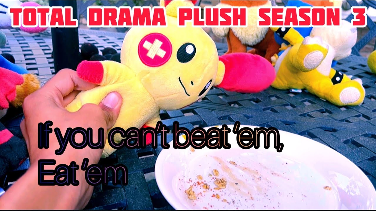 Total Drama Plush Season 3 Wasteland Island Episode 9: If You Can&rsquo;t beat &lsquo;em, Eat &lsquo;em