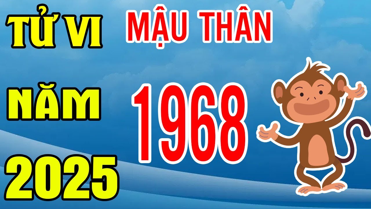 Tử Vi Tuổi Mậu Thân 1968 Năm 2025 Ất Tỵ | May Mắn Phát Tài Đổi Vận Hay Xui Rủi Vận Hạn Đeo Bám?