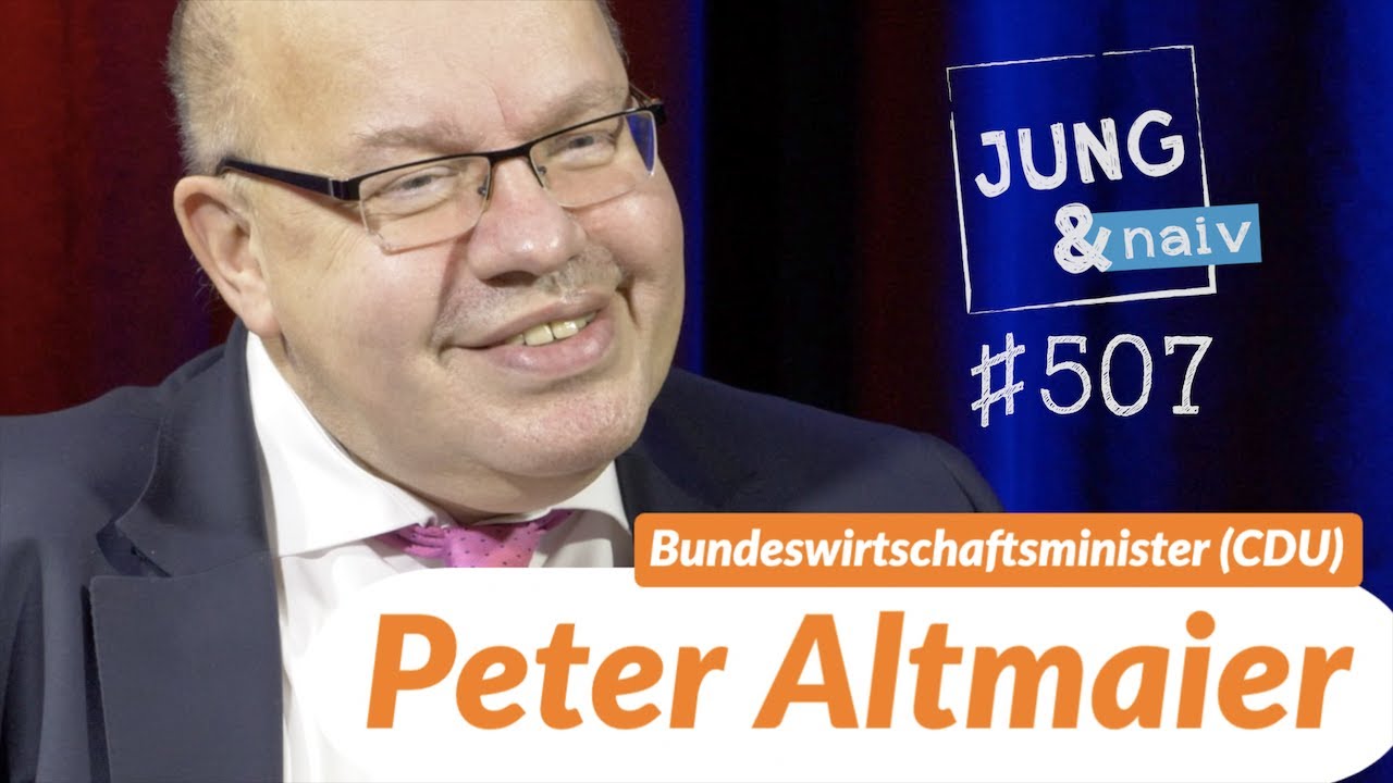 Bundeswirtschaftsminister Peter Altmaier (CDU) - Jung & Naiv: Folge 507