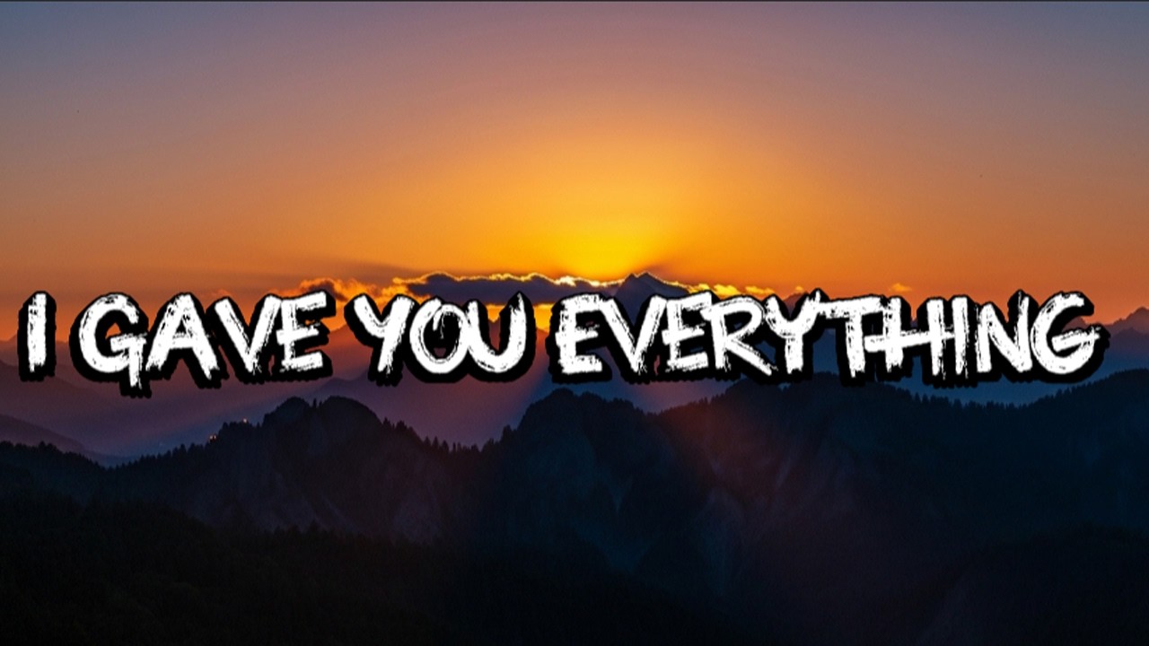 I Gave You Everything  Tony Sun (lyric)