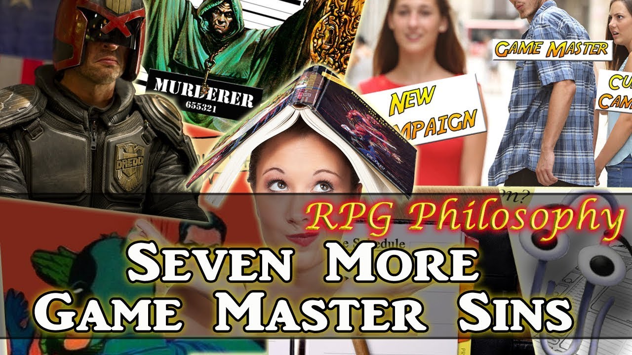 Seven More Game Master Sins - RPG Philosophy